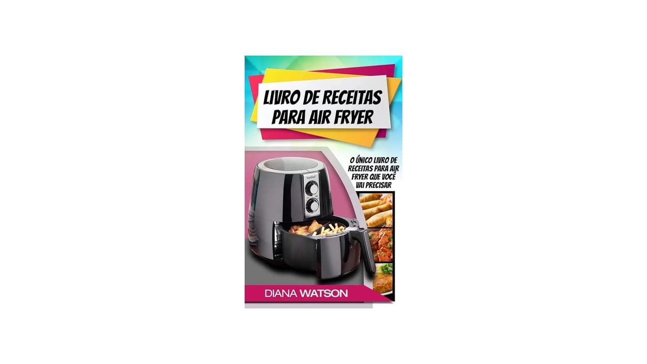 Melhor Ebook de Nutrição e Receitas Air Fryer para Comer Bem sem Culpa